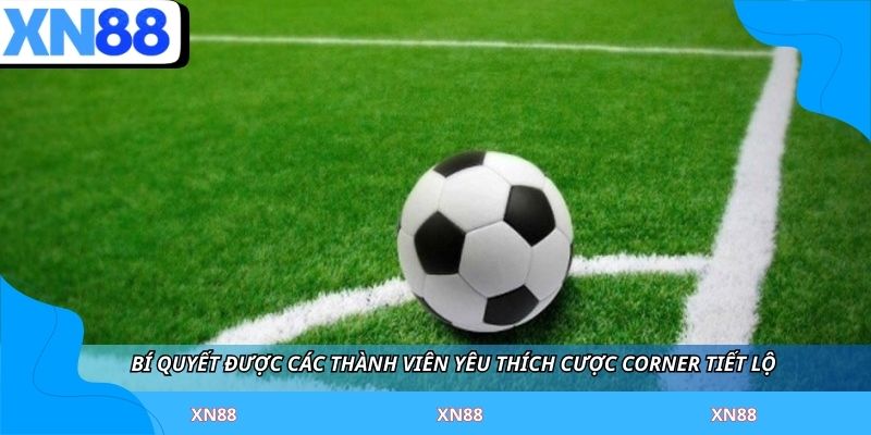 Bí quyết được các thành viên yêu thích cược Corner tiết lộ