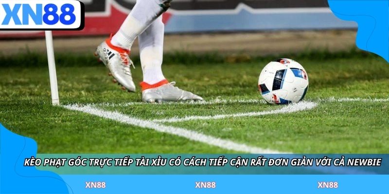 Kèo phạt góc trực tiếp Tài Xỉu có cách tiếp cận rất đơn giản với cả newbie